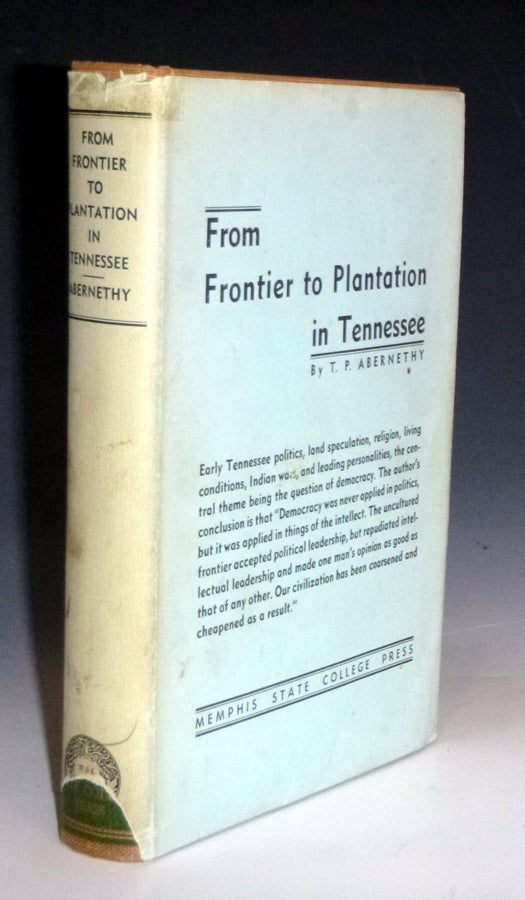 Item #022700 From Frontier to Plantation. A Study in Frontier Democracy. Thomas Perkins Abernethy.