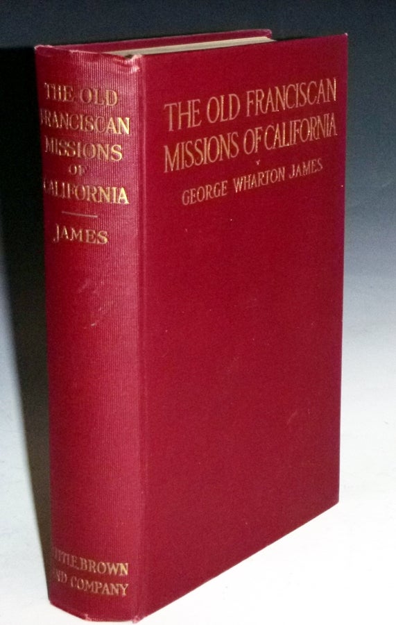 Item #022798 The Old Franciscan Missions of California. George Wharton James.