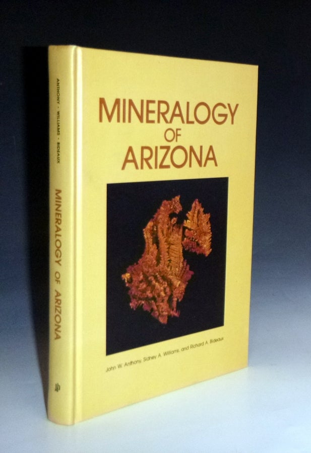 Item #022810 Mineralogy of Arizona. John Anthony, Sidney A. Williams, Richard A. Bideaux.