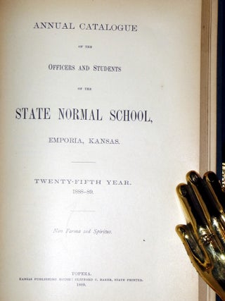 A History of the State Normal School of Kansas for the First Twenty-Five Years [with] Annual Catalogue of the Officers and Students of the State Normal School, Emporia, Kansas