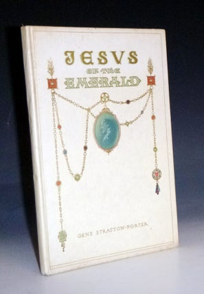 Item #022988 Jesus of the Emerald. Gene Stratton-Porter