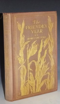Item #023012 The Friendly Year Chosen and Arranged from the Works of Henry Van Dyke. George...