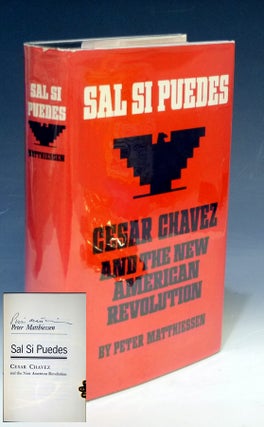 Item #023022 Sal Si Puedes. Cesar Chavez and the New American Revolution. Peter Matthiessen