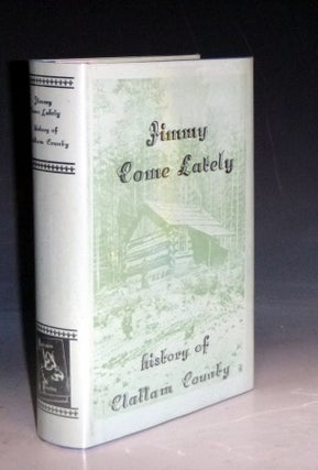Item #023025 Jimmy Come Lately History of Callam County. Jervis Russell