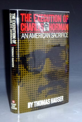 Item #023028 The Execution of Charles Horman, an American Sacrifice. Thomas Hauser