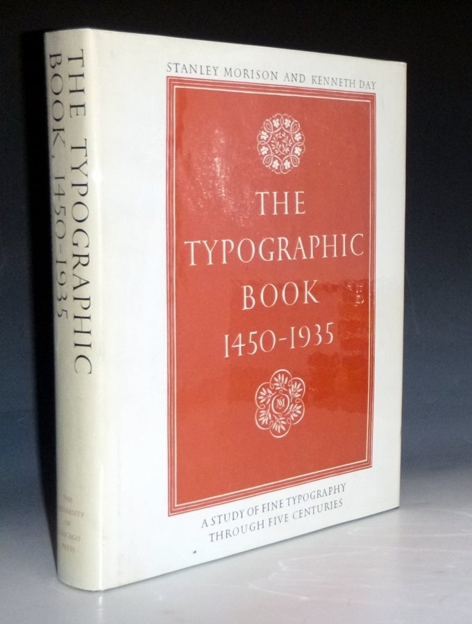 Item #023047 The Typographic Book 1450-1935, A Study of Fine Typography through Five Centuries Exhibited in Upwards of Three Hundred and Fifty Title and Text Pages Drawn from Presses Working in the European Tradition. Stanley Morison, Kenneth Day.