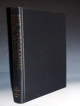 The Typographic Book 1450-1935, A Study of Fine Typography through Five Centuries Exhibited in Upwards of Three Hundred and Fifty Title and Text Pages Drawn from Presses Working in the European Tradition