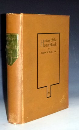 Item #023052 History of the Horn-Book. Andrew W. Tuer