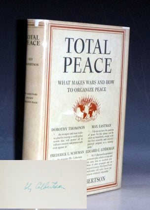 Item #023054 Total Peace. What Makes Wars and How to Organize Peace. Ely Culbertson, signed