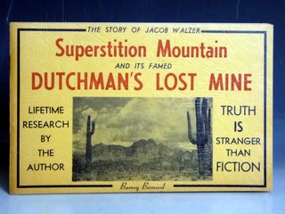 Item #023121 The Story of Jacob Walzer, Superstition Mountain and Its Famed Dutchman's Lost Mine....