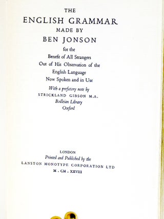 The English Grammar Made By Ben Jonson for the Benefit of All Strangers Out of His Observations of the Englsih Language Now Spoken and in Use