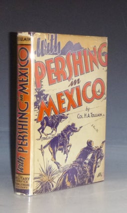 Item #023131 With Pershing in Mexico. Colonel H. A. Toulmin