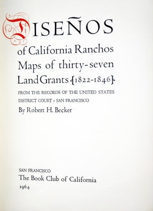 Disenos of California Ranchos Maps of Thirty-Seven Land Grants [1822-1846] from the Records of the United States District Court, San Francisco