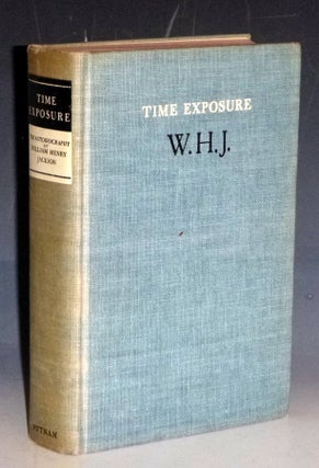 Item #023185 Time Exposure, the Autobiography of William Henry Jackson. William Henry Jackson