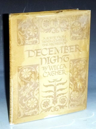 Item #023235 December Night. A Scene from Death Comes for the Archbiship. Willa Cather