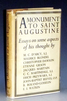 Item #023251 A Monument to Saint Augustine, Essays on Some Aspects of His Thought Written in...