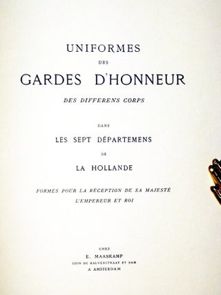 Uniformes Des Gardes D'Honneur Des Differens Corps Dans Les Sept Deparemens De La Holland Forms for the Reception of His Majesty the Emperor and King