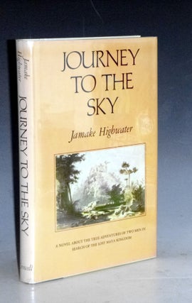 Item #023303 Journey to the Sky. A Novel About the True Adventures of Two Men in Search of the...