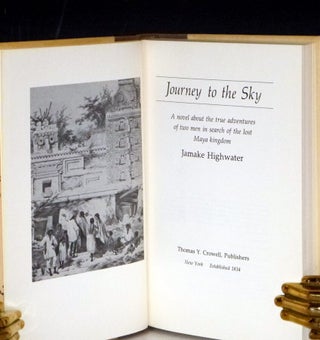 Journey to the Sky. A Novel About the True Adventures of Two Men in Search of the Lost Maya Kingdom