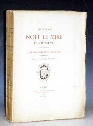 Item #023322 Noel Le Mire et Son Oeuvre Suivi Du Catalogue De L'Oeuvre Grave De Louis Le Mire....