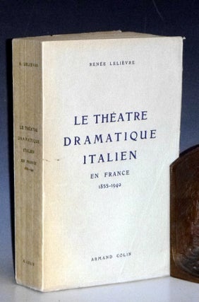 Item #023341 Le Theatre Dramatique Italien En France 1855-1940. Renee Lelievre