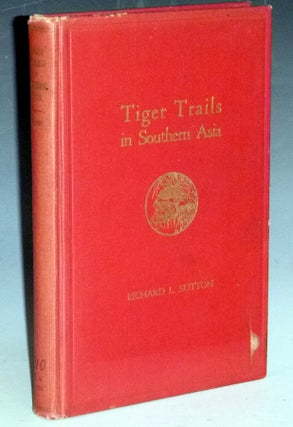 Item #023345 Tiger Trails in Southern Asia. Richard L. Sutton
