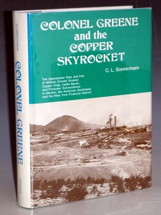 Item #023349 Colonel Greene and the Copper Skyrocket. C. L Sonnichsen