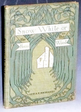 Item #023398 Snow White; or the House in the Wood. Laura E. Richards