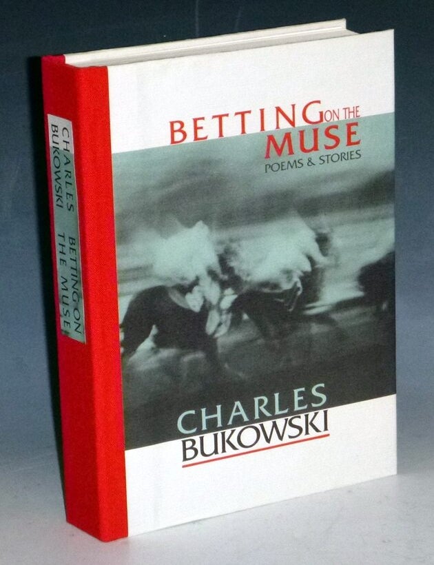 Item #023411 Betting on the Muse Poems and Stories. Bukowski Charles.