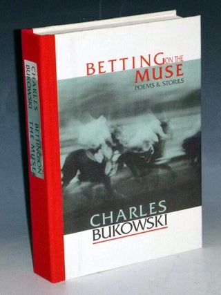 Item #023411 Betting on the Muse Poems and Stories. Bukowski Charles