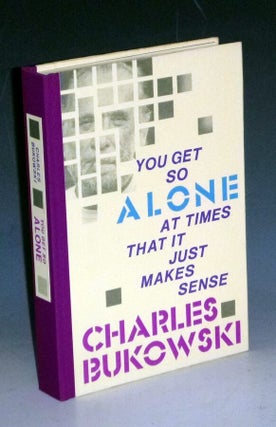 Item #023413 You Get So Alone at Times That it Just Makes Sense. Bukowski Charles