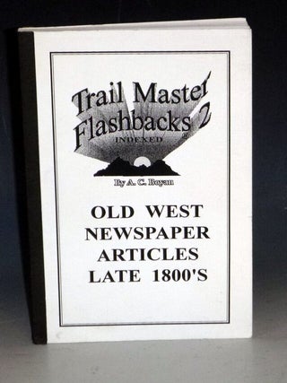 Item #023558 Trail Master Flashbacks 2 (indexed). Old West Newspaper Articles Late 1800's. A. C....