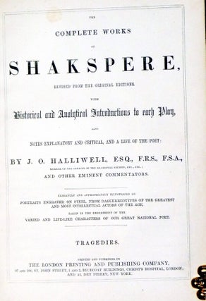 The Complete Works of Shakspere, revised from the Original Editions with Historical and Analytical Introductions to Each Play Also Notes Explanatory and Critical, and a Life of the Poet.