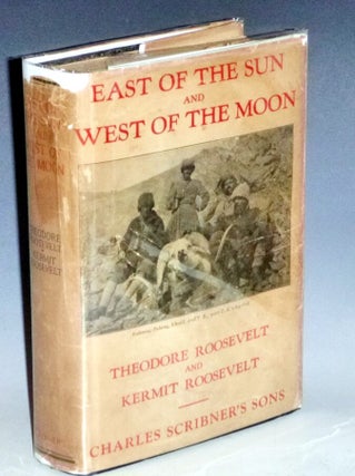 Item #023649 East of the Sun and West of the Moon. Theodore Roosevelt, Kermit Roosevelt