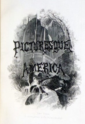 Picturesque America or, the Land We Live in. A Delineation By Pen and Pencil of the Mountains, Rivers, Lakes, Forest, Water-Falls, Shores, Canons, Valleys, Cities, and Other Picturesque Features of Our Country