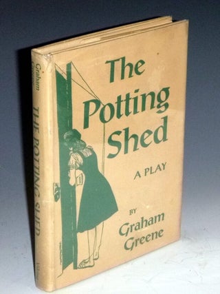 Item #023684 The Potting Shed, A Play in Three Acts. Graham Greene