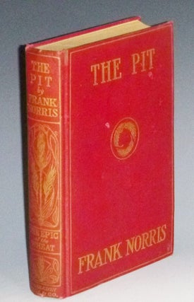 Item #023913 The Pit, a Story of Chicago, the Epic of the Wheat. Frank Norris