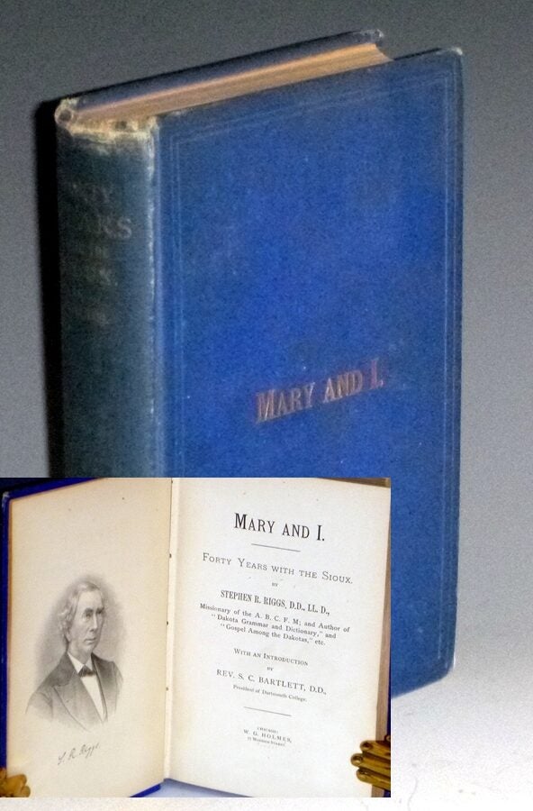Stephen Riggs Mary and I, Forty Years with the Sioux | Stephen R. Riggs | First Edition