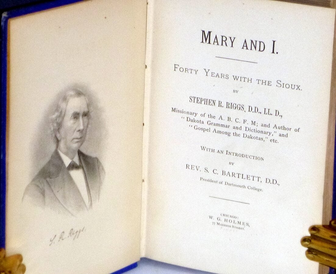 Mary and I, Forty Years with the Sioux | Stephen R. Riggs | First Edition