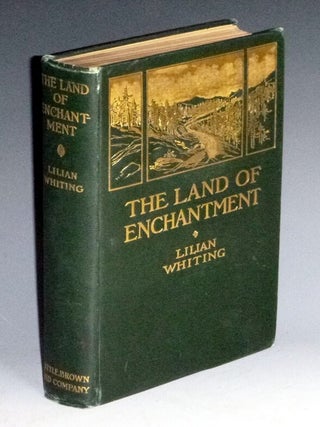 Item #023927 The Land of Enchantment from Pikes Peak to the Pacific. Lilian Whiting