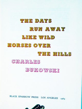The Days Run Away Like Wild Horses Over the Hills