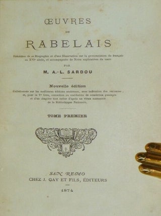 Oeuvres De Rabelais; Precedees De Sa Biographie et D'une Disertation Sur La Prononciation Du Francais Au XVIe Siece, et Accompagnees De Notes Explicatives Du Texte