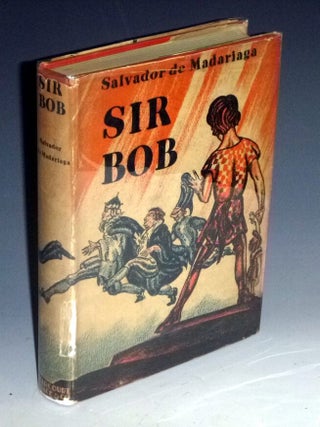 Item #024057 Sir Bob. Salvador De Madariaga, Lynd Ward