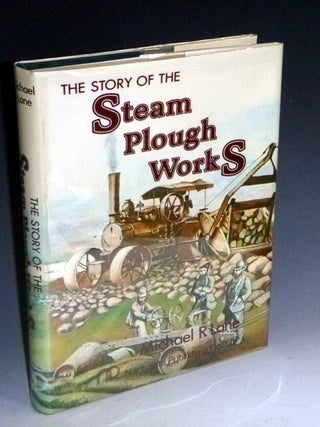 Item #024059 The Story of the Steam Plough Works Fowlers of Leeds. Michael R. Lane
