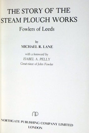 The Story of the Steam Plough Works Fowlers of Leeds