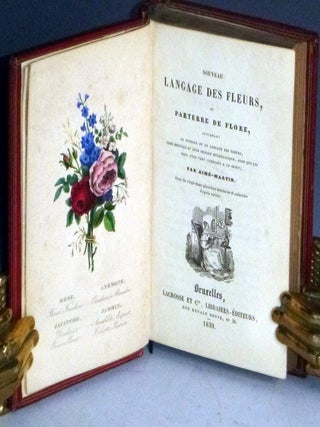 Nouveau Langage Des Fleurs. Le symbolisme et le langage des fleurs, leur histoire et leurs origines mythologiques, ainsi que les plus beaux vers composés à ce sujet.