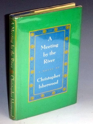 Item #024123 A Meeting by the River (from the Library of Joseph D'Ambrosio). Christopher Isherwood