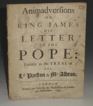 Item #025021 Animadversions on King James His Letter to the Pope;: Published in the Tryal of the...