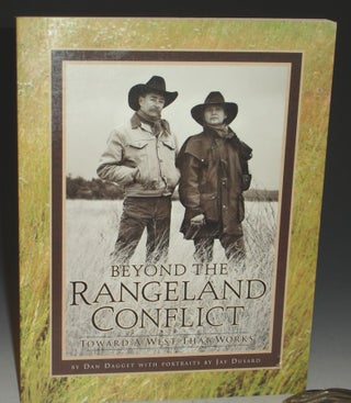 Item #025027 Beyond the Rangeland Conflict: Toward a West That Works (Inscribed By the Author and...