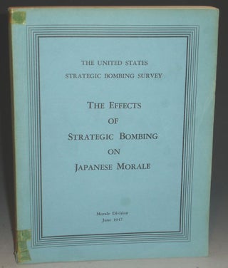 Item #025119 The Effects of Strategic Bombing on Japanese Morale. United States Strategic Bombing...